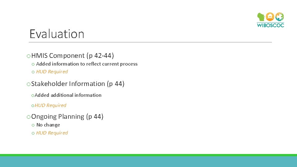 Evaluation o. HMIS Component (p 42 -44) o Added information to reflect current process