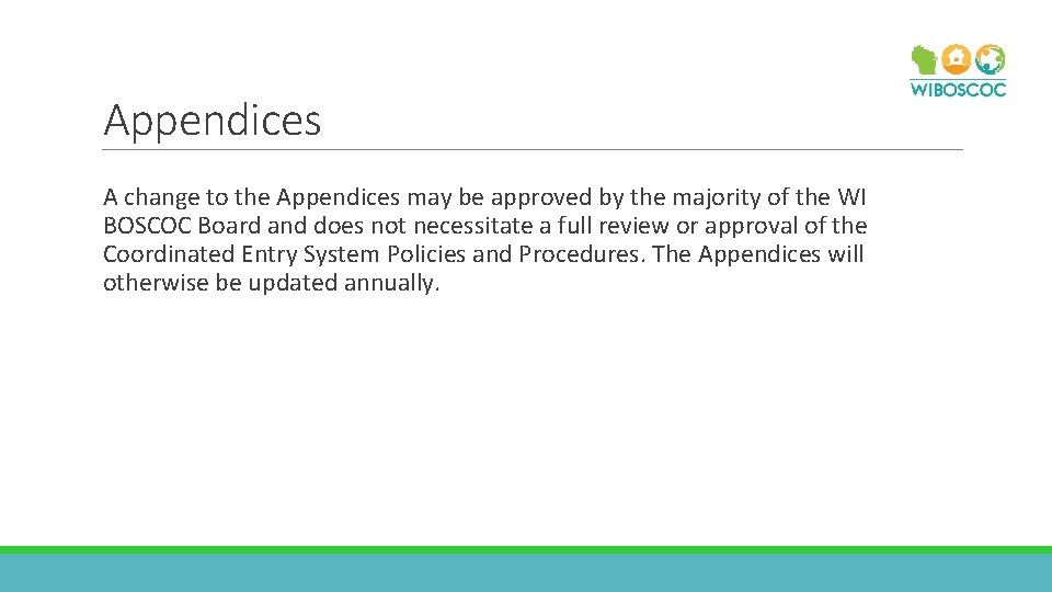 Appendices A change to the Appendices may be approved by the majority of the