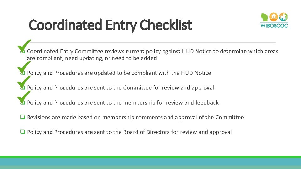 Coordinated Entry Checklist ❏ Coordinated Entry Committee reviews current policy against HUD Notice to