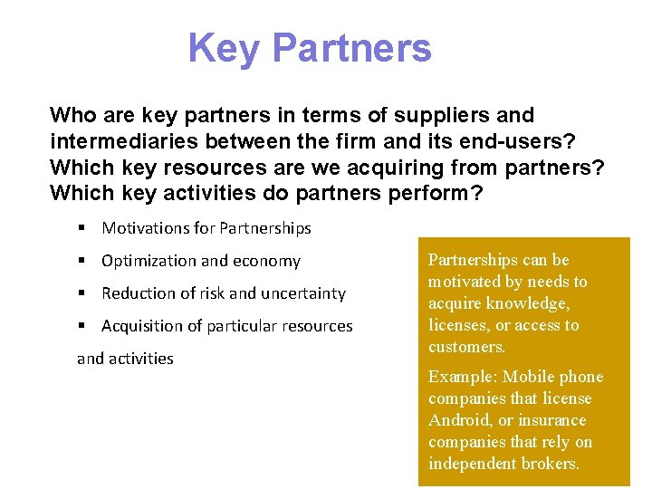 Key Partners Who are key partners in terms of suppliers and intermediaries between the