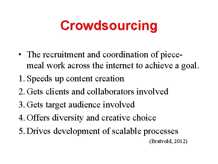 Crowdsourcing • The recruitment and coordination of piecemeal work across the internet to achieve