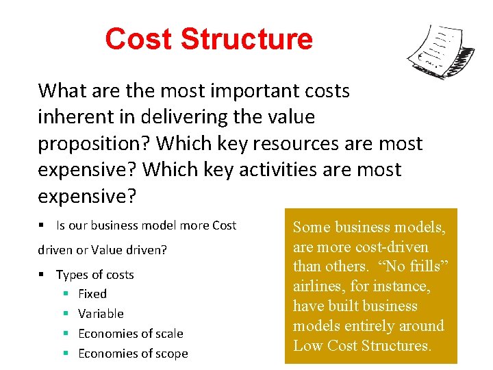 Cost Structure What are the most important costs inherent in delivering the value proposition?