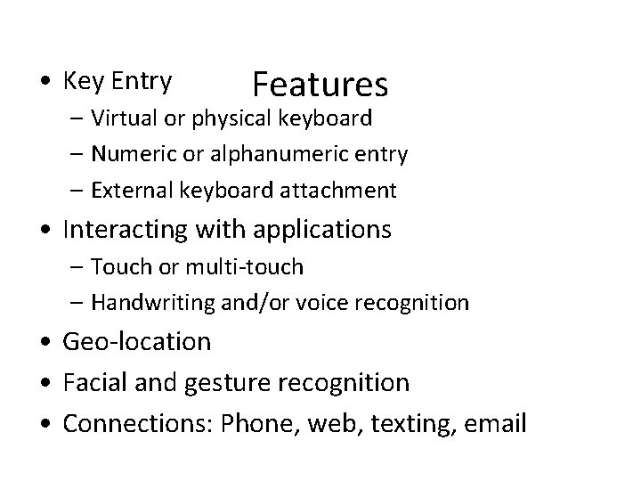  • Key Entry Features – Virtual or physical keyboard – Numeric or alphanumeric