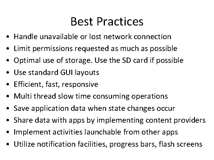 Best Practices • • • Handle unavailable or lost network connection Limit permissions requested