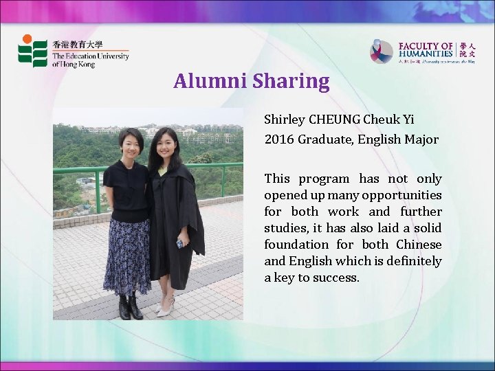 Alumni Sharing Shirley CHEUNG Cheuk Yi 2016 Graduate, English Major This program has not