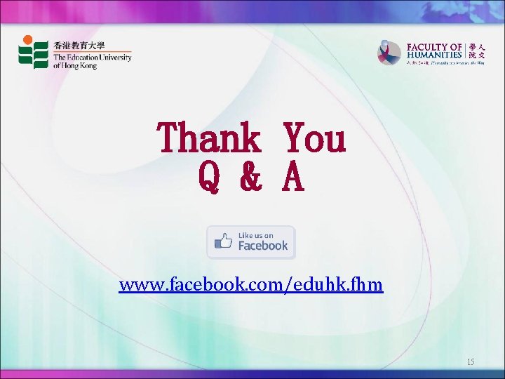Thank You Q & A www. facebook. com/eduhk. fhm 15 