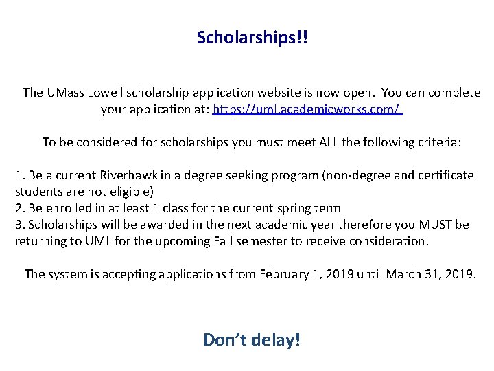 Scholarships!! The UMass Lowell scholarship application website is now open. You can complete your