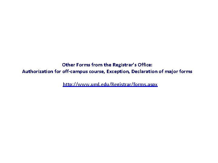 Other Forms from the Registrar’s Office: Authorization for off-campus course, Exception, Declaration of major
