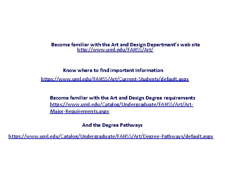 Become familiar with the Art and Design Department’s web site http: //www. uml. edu/FAHSS/Art/