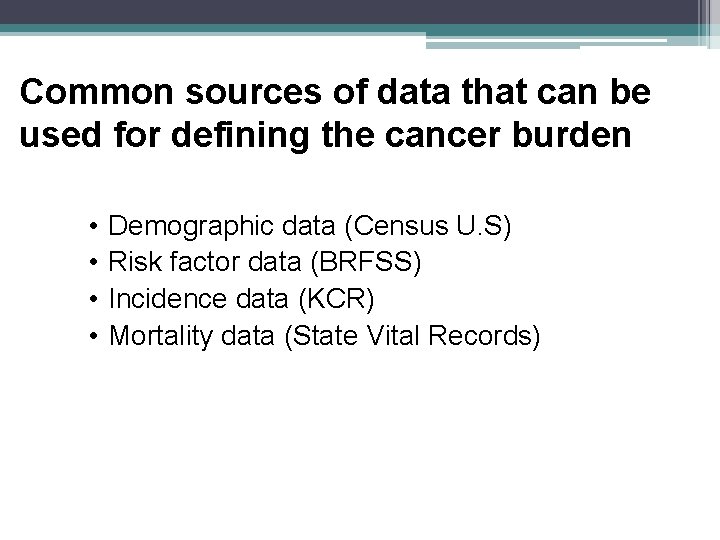 Common sources of data that can be used for defining the cancer burden •