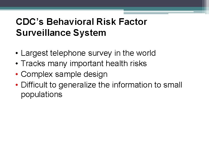 CDC’s Behavioral Risk Factor Surveillance System • • Largest telephone survey in the world