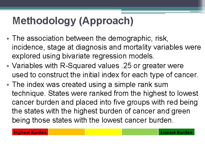 Methodology (Approach) • The association between the demographic, risk, incidence, stage at diagnosis and