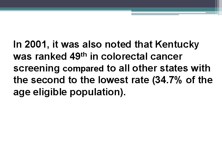 In 2001, it was also noted that Kentucky was ranked 49 th in colorectal