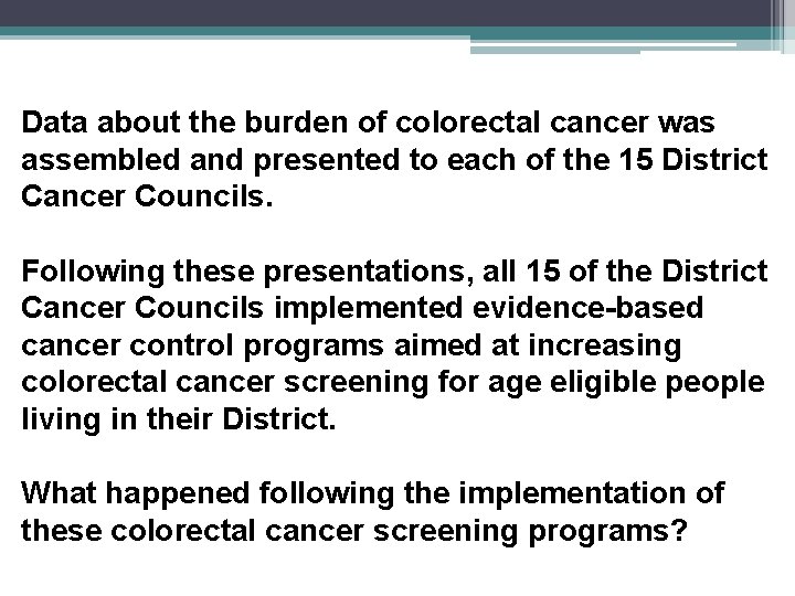 Data about the burden of colorectal cancer was assembled and presented to each of