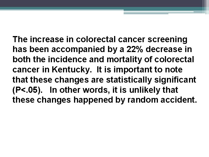 The increase in colorectal cancer screening has been accompanied by a 22% decrease in