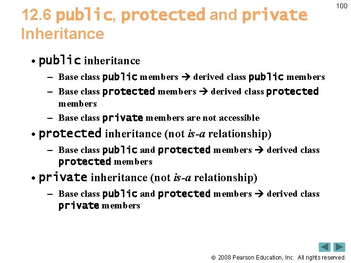 12. 6 public, protected and private Inheritance 100 • public inheritance – Base class