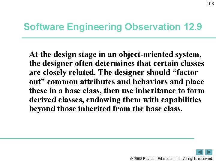 103 Software Engineering Observation 12. 9 At the design stage in an object-oriented system,