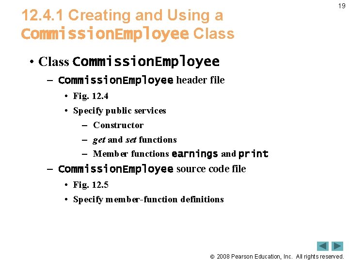 12. 4. 1 Creating and Using a Commission. Employee Class 19 • Class Commission.