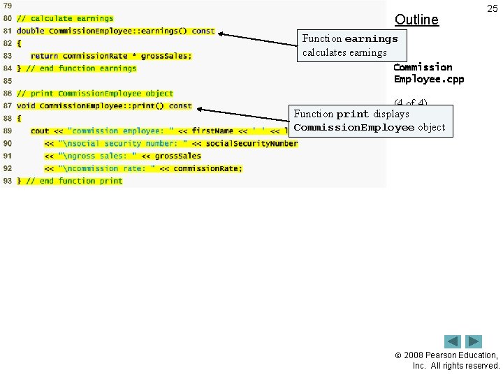 Outline 25 Function earnings calculates earnings Commission Employee. cpp (4 of 4) Function print