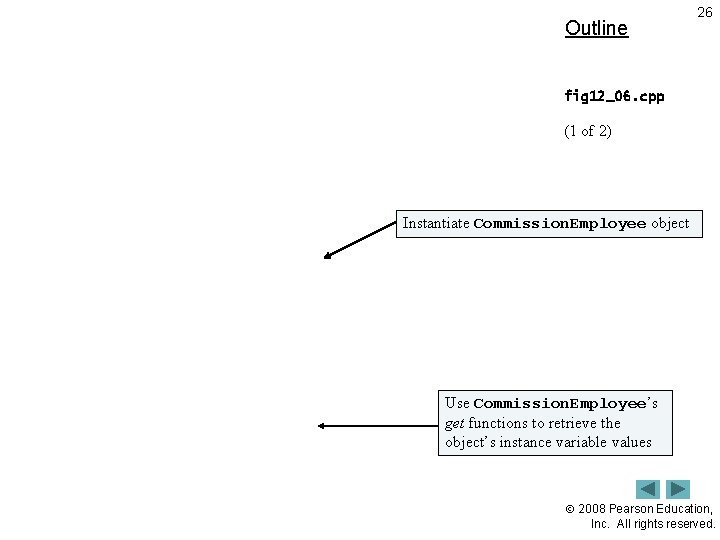 Outline 26 fig 12_06. cpp (1 of 2) Instantiate Commission. Employee object Use Commission.