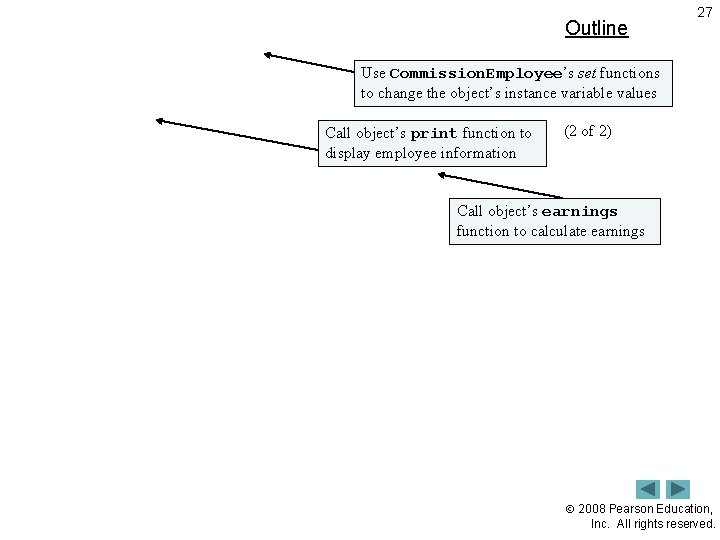 Outline 27 Use Commission. Employee’s set functions to change the object’s instance variable values