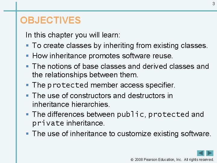 3 OBJECTIVES In this chapter you will learn: § To create classes by inheriting