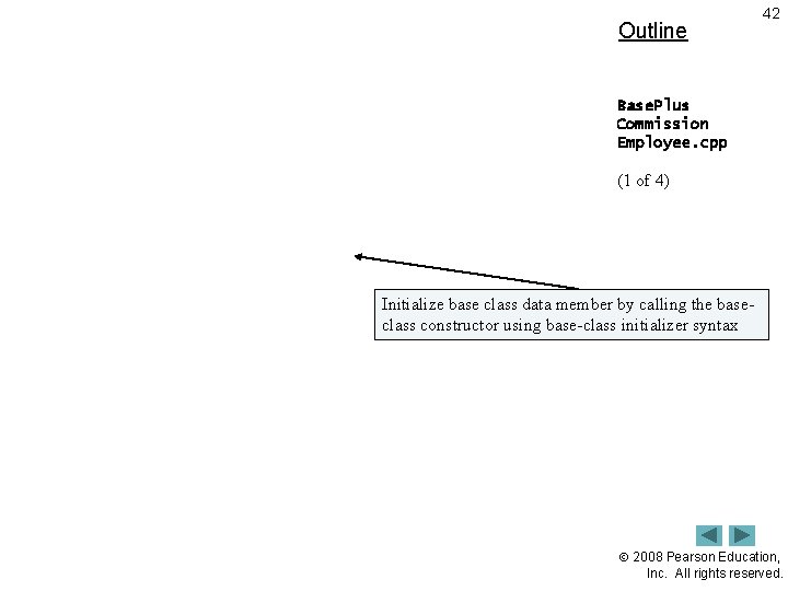 Outline 42 Base. Plus Commission Employee. cpp (1 of 4) Initialize base class data