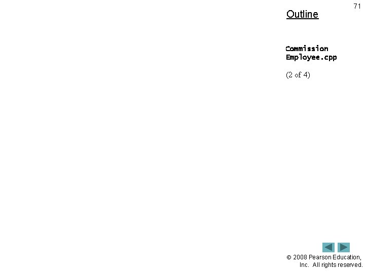 Outline 71 Commission Employee. cpp (2 of 4) 2008 Pearson Education, Inc. All rights