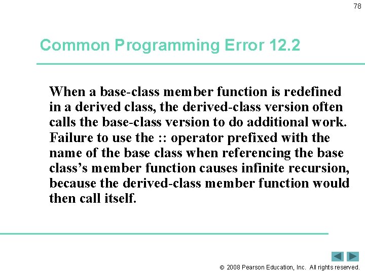 78 Common Programming Error 12. 2 When a base-class member function is redefined in