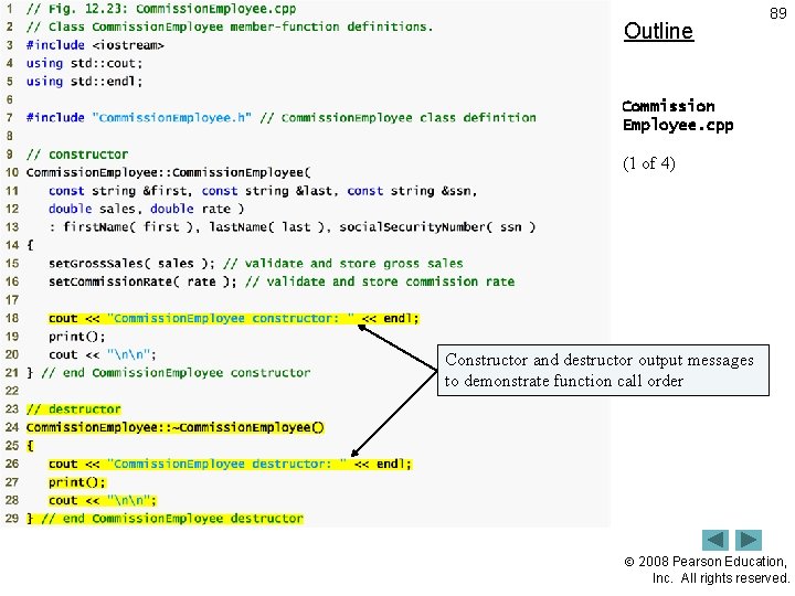 Outline 89 Commission Employee. cpp (1 of 4) Constructor and destructor output messages to