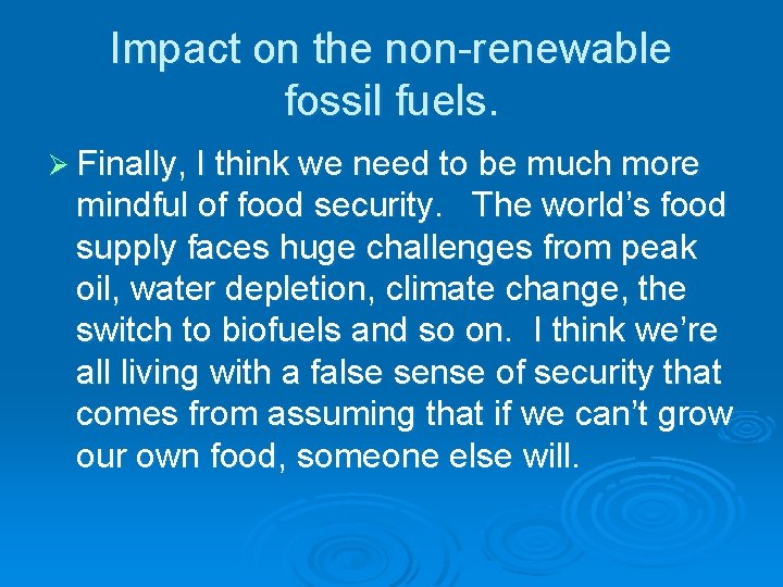 Impact on the non-renewable fossil fuels. Ø Finally, I think we need to be