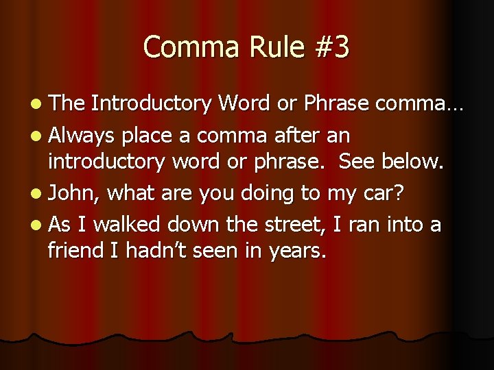 Comma Rule #3 l The Introductory Word or Phrase comma… l Always place a