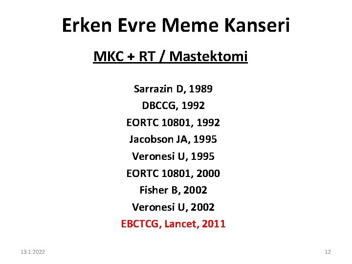 Erken Evre Meme Kanseri MKC + RT / Mastektomi Sarrazin D, 1989 DBCCG, 1992