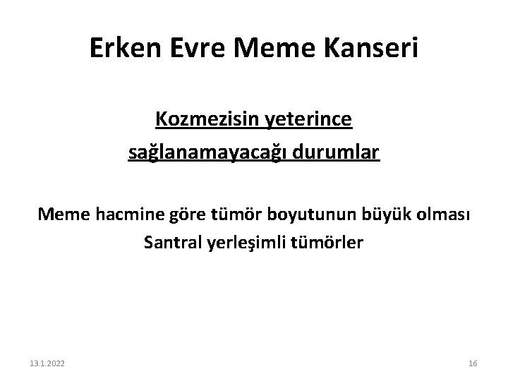 Erken Evre Meme Kanseri Kozmezisin yeterince sağlanamayacağı durumlar Meme hacmine göre tümör boyutunun büyük