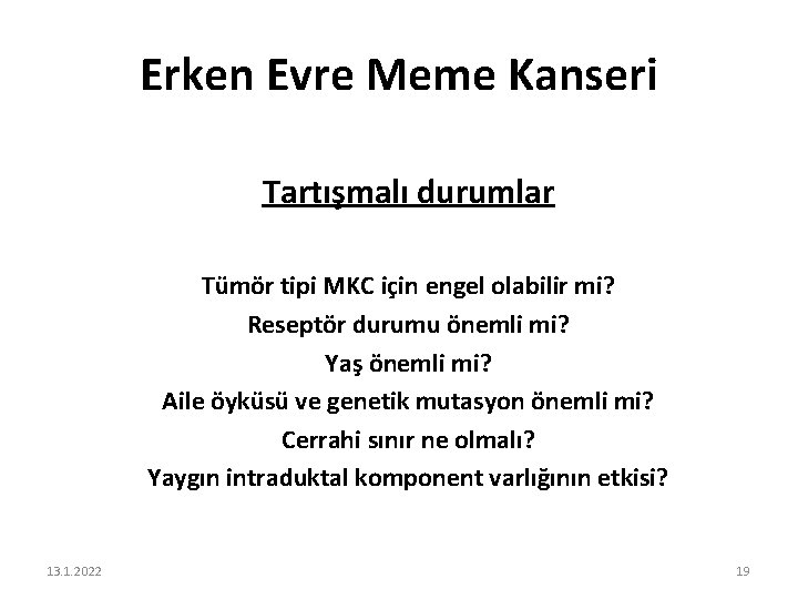 Erken Evre Meme Kanseri Tartışmalı durumlar Tümör tipi MKC için engel olabilir mi? Reseptör