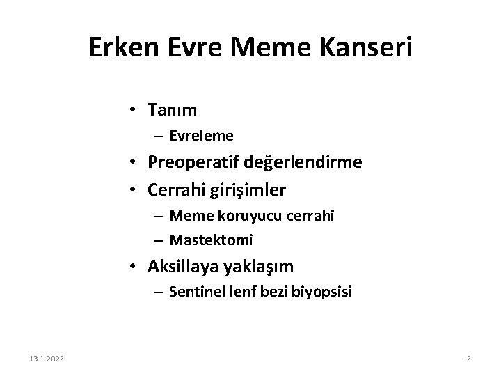 Erken Evre Meme Kanseri • Tanım – Evreleme • Preoperatif değerlendirme • Cerrahi girişimler