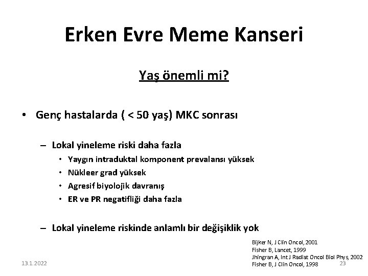 Erken Evre Meme Kanseri Yaş önemli mi? • Genç hastalarda ( < 50 yaş)