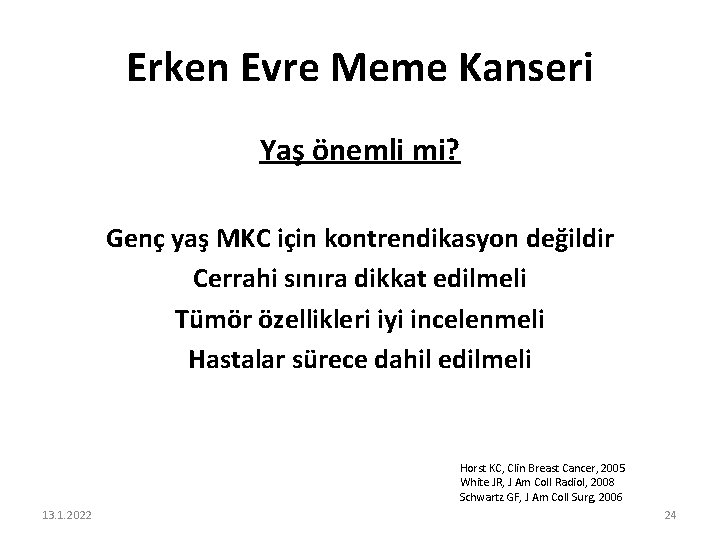 Erken Evre Meme Kanseri Yaş önemli mi? Genç yaş MKC için kontrendikasyon değildir Cerrahi