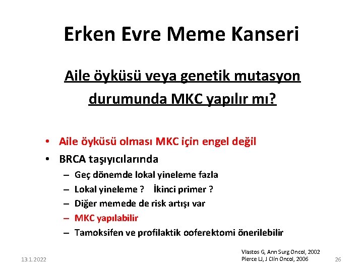 Erken Evre Meme Kanseri Aile öyküsü veya genetik mutasyon durumunda MKC yapılır mı? •