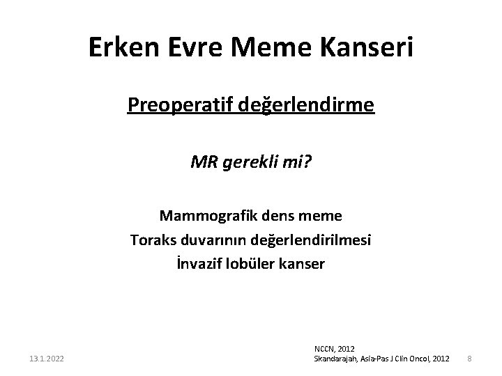 Erken Evre Meme Kanseri Preoperatif değerlendirme MR gerekli mi? Mammografik dens meme Toraks duvarının