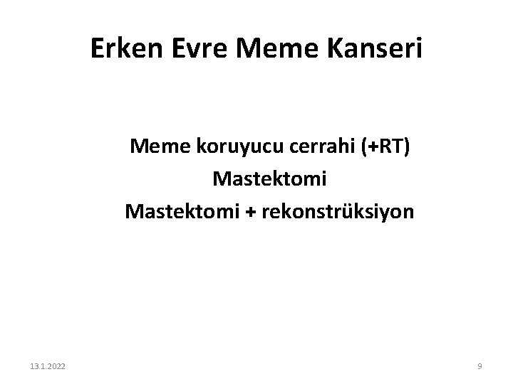 Erken Evre Meme Kanseri Meme koruyucu cerrahi (+RT) Mastektomi + rekonstrüksiyon 13. 1. 2022