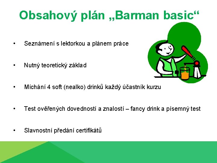 Obsahový plán „Barman basic“ • Seznámení s lektorkou a plánem práce • Nutný teoretický