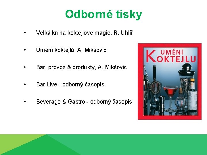 Odborné tisky • Velká kniha koktejlové magie, R. Uhlíř • Umění koktejlů, A. Mikšovic