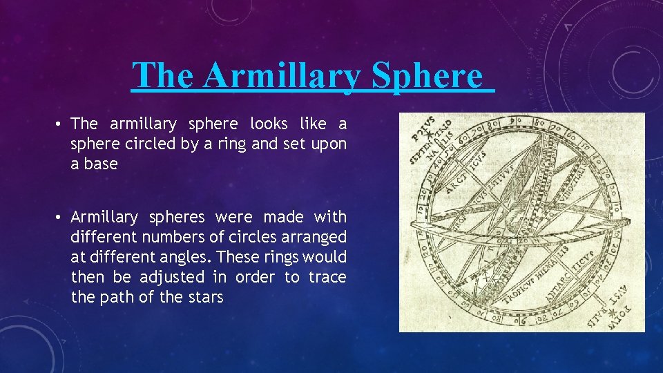 The Armillary Sphere • The armillary sphere looks like a sphere circled by a