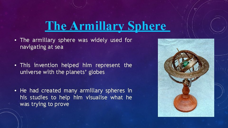 The Armillary Sphere • The armillary sphere was widely used for navigating at sea