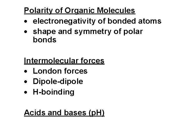 Polarity of Organic Molecules electronegativity of bonded atoms shape and symmetry of polar bonds