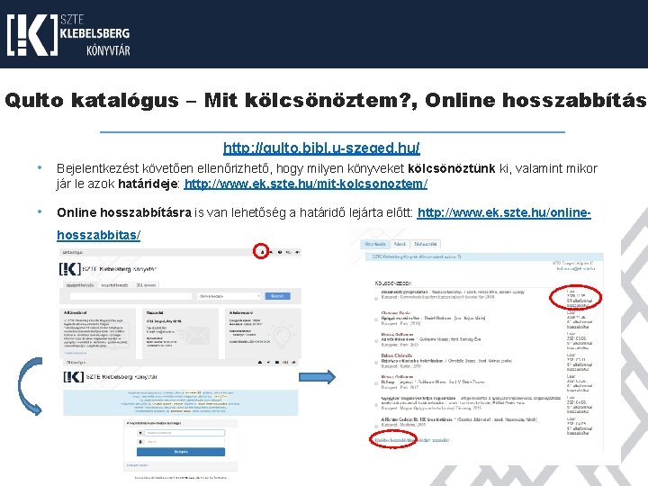 Qulto katalógus – Mit kölcsönöztem? , Online hosszabbítás http: //qulto. bibl. u-szeged. hu/ •