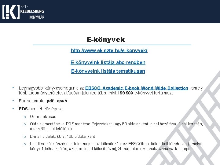 E-könyvek http: //www. ek. szte. hu/e-konyvek/ E-könyveink listája abc-rendben E-könyveink listája tematikusan • Legnagyobb