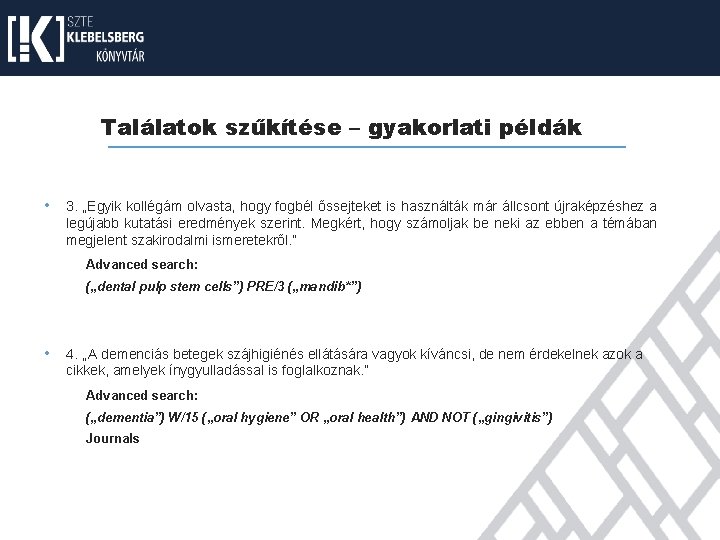 Találatok szűkítése – gyakorlati példák • 3. „Egyik kollégám olvasta, hogy fogbél őssejteket is