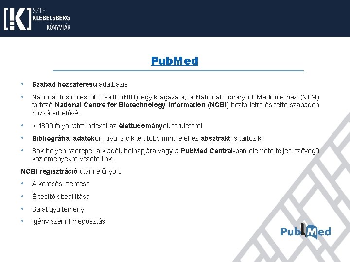 Pub. Med • Szabad hozzáférésű adatbázis • National Institutes of Health (NIH) egyik ágazata,